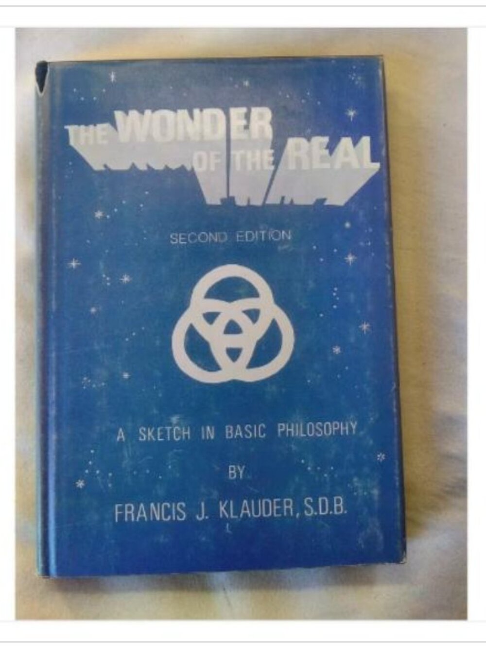 The Wonder of the Real Francis J. Klauder 1979 Second Edition Hardcover Book